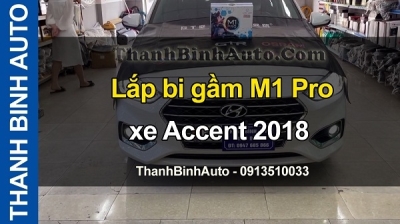 Video Lắp bi gầm M1 Pro cho xe ACCENT 2018 tại ThanhBinhAuto